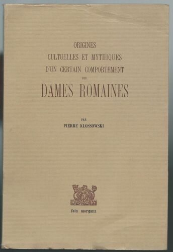 P. Klossowski : Origines Cultuelles Et Mythiques D'un Certain Comportement Des Dames Romaines - E.O. Sur Ingres - Fata Morgana 1968