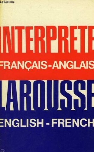 L'interprete Larousse, Francais-Anglais, English-French