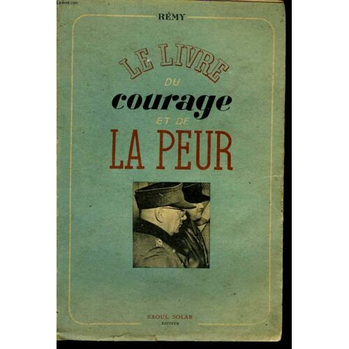Du Courage Et De La Peur. Juin 1942 - Novembre 1943. Préface De Joseph Kessel. Livre Premier
