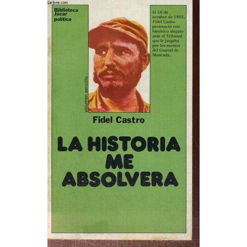 La Historia Me Absolvera (Biblioteca Jucar ; 38) (Spanish Edition)