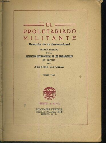 El Prolrtariado Militante. Tomo I. Memorias De Un Internacional. Primer Periodo De La Asociacion Internacional De Los Trabajadores En Espana