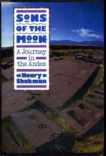 Sons Of The Moon. A Journey In The Andes