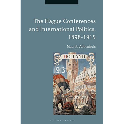 The Hague Conferences And International Politics, 1898-1915