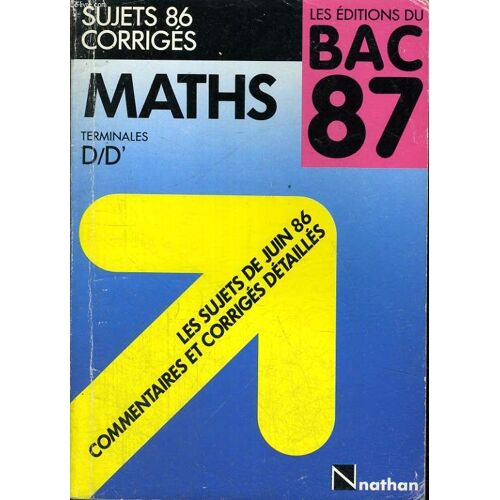 Les Editions Du Bac 87. Sujets 86 Corriges. Maths Terminales D/D/'