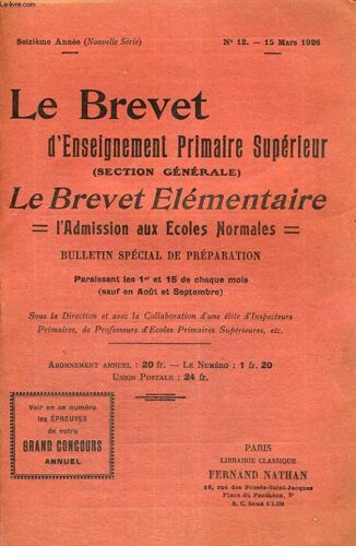 Le Brevet D'enseignement Primaire Superieur (Section Generale) - Le Brevet Elementaire L'admission Aux Ecoles Normales - Bulletin Special De Preparation - Seizieme Annee - N° 12 - 15 Mars ...