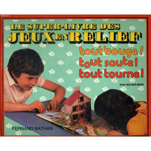 Le Super-Livre Des Jeux En Relief - Tout Bouge! Tout Saute ! Tout Tourne !