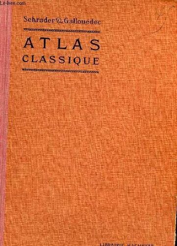 Atlas Classique De Geographie Ancienne Et Moderne. Dréssé Conformément Aux Programmes Officiels De 1931 A L'usage De L'enseignement Secondaire.