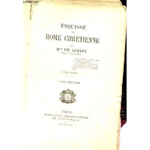 Esquisse De Rome Chretienne. Tome 1