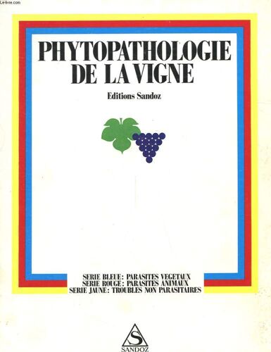 Phytopathologie De La Vigne - Serie Bleue : Parasites Vegetaux - Serie Rouge : Parasite Animaux - Serie Jaune : Troubles Non Parasitaires - 23 Planches Couleur + Pochette