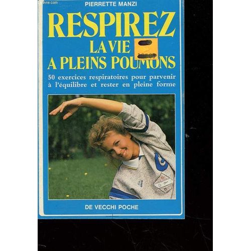 Respirez La Vie À Pleins Poumons - 50 Exercices Respiratoires Pour Parvenir À L'équilibre Et Rester En Pleine Forme
