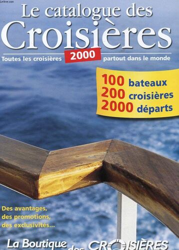 Catalogue - Le Catalogue Des Croisieres - 2000 ( Toutes Les Croisieres Partout Dans Le Monde - 100 Bateaux - 200 Croisieres - 2000 Departs