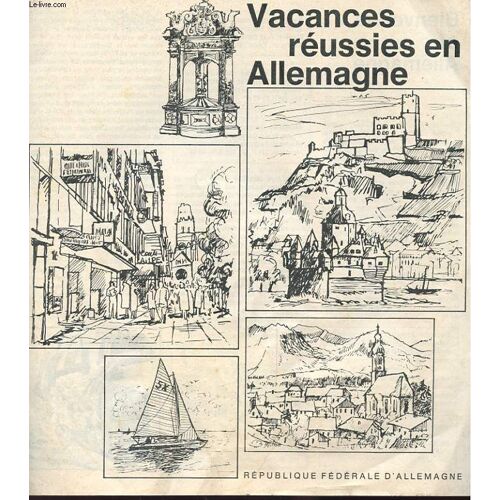 Guide - Vacances Reussies En Allemagne - Son Paysage - Grandes Villes - Le Nord Et La Mer - Montagnes -