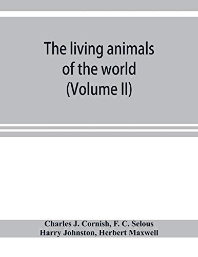 The Living Animals Of The World; A Popular Natural History With One Thousand Illustrations (Volume Ii)