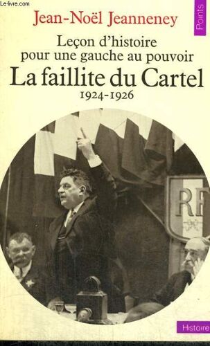 Lecon D'histoire Pour Une Gauche Au Pouvoir - La Faillite Du Cartel 1924-1926