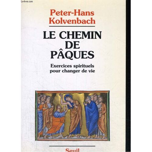 Le Chemin De Pâques - Exercices Spirituels Pour Changer De Vie