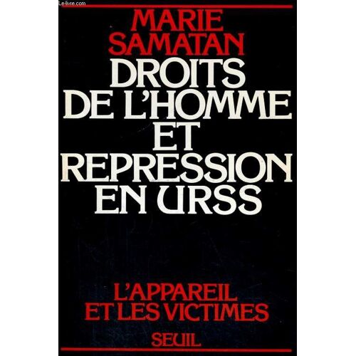 Droits De L'homme Et Répression En U.R.S.S. - L'appareil Et Ses Victimes