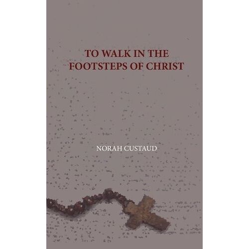 To Walk In The Footsteps Of Christ