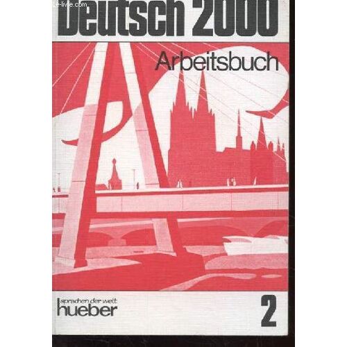 Deutsch 2000 Arbeitsbuch N°2. Eine Einfuhrung In Die Moderne Umgangssprache