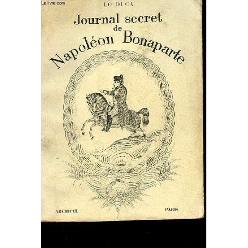 Journal Secret De Napoleon Bonaparte 1769-1869