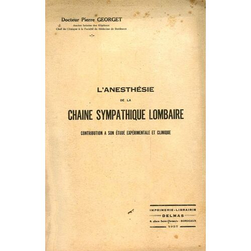L'anesthesie De La Chaine Sympatique Lombaire Contribution A Son Étude Expérimentale Et Clinique