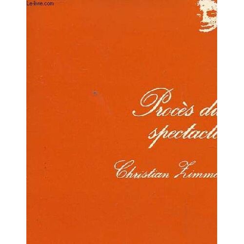 Proces Du Spectacle. Essais Sur Le Cinema Et Les Autres Formes De Spectacle