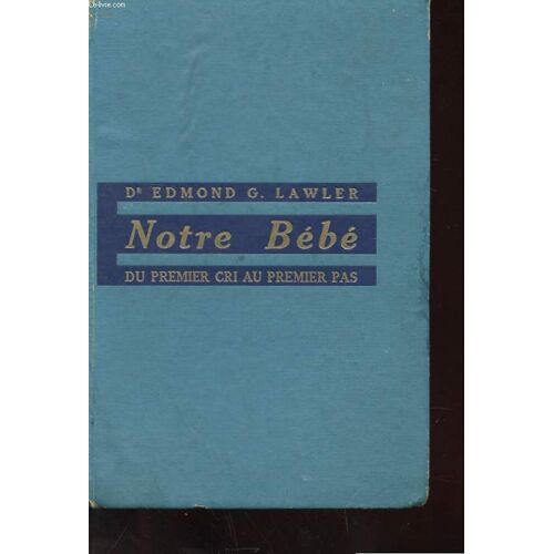 Notre Bebe - Du Premier Cri Au Premier Pas
