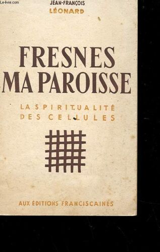 Fresnes Ma Paroisse - La Spiritualite Des Cellules