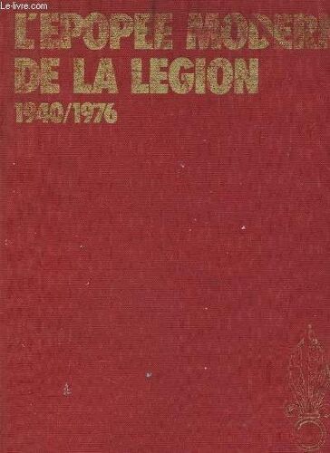L'epopee Moderne De La Legion - 1940-1976