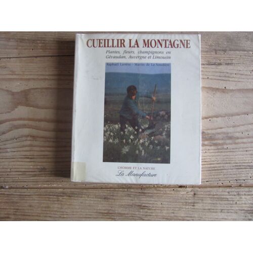 Larrere Soudiere Cueillir La Montagne Plantes Fleurs Champignons Gevaudan Auvergne Limousin