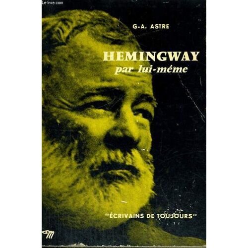 Hemingway Par Lui-Même - Collection Ecrivains De Toujours N°46