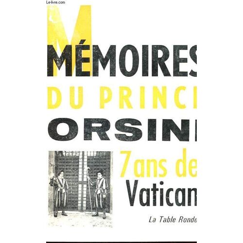 Memoires Du Prince Orsini - 7 Ans De Vatican