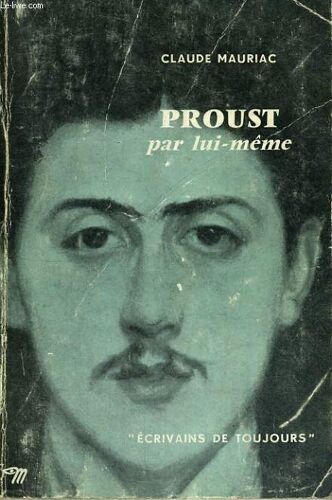 Proust Par Lui-Même - Collection Ecrivains De Toujours N°11