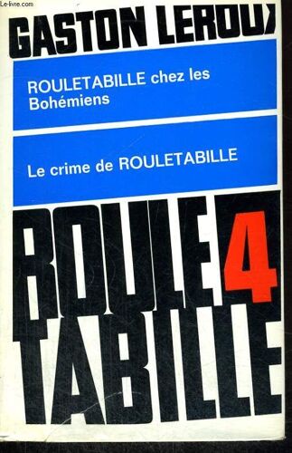 Premiers Exploits De Rouletabille. Tome 4 : Rouletabille Chez Les Bohemiens Suivi De Le Crime De Rouletabille