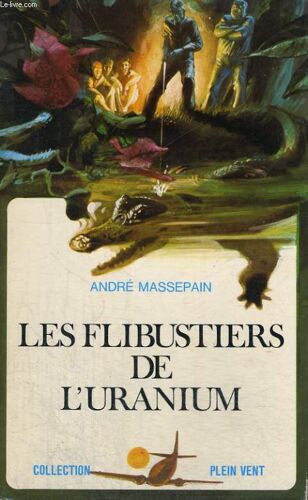 Les Flibustiers De L'uranium. Collection Plein Vent N° 105