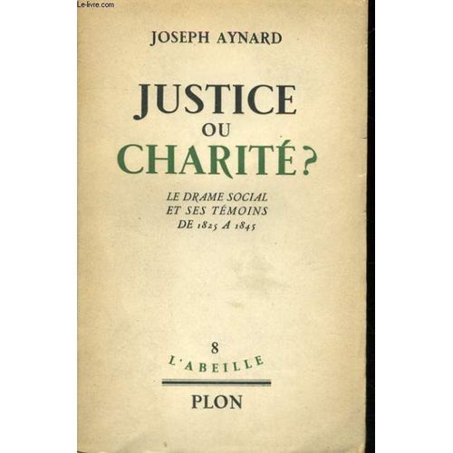 Justice Ou Charite ? Le Drame Social Et Ses Temoins De 1825 A 1845