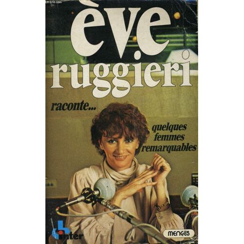 Eve Ruggieri Raconte... Quelques Femmes Remarquables, Tomes 1 Et 2