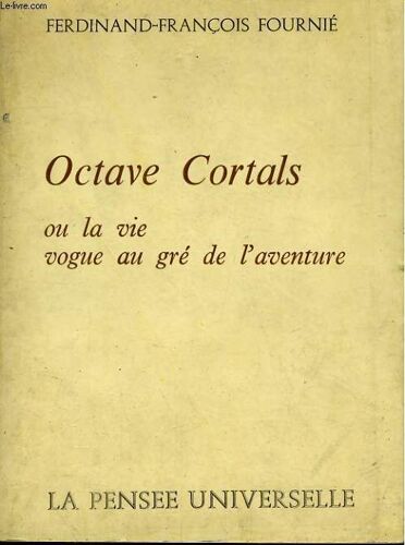 Octave Cortals Ou La Vie Vogue Au Gre De L'aventure