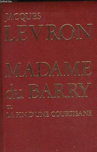 Madame Du Barry Ou La Fin D'une Courtisane