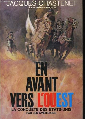 En Avant Vers L'ouest, La Conquete Des Etats-Unis Par Les Americains