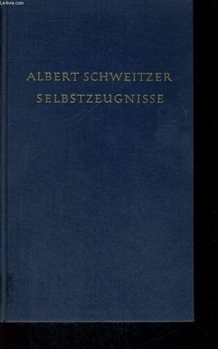 Selbstzuegnisse Aus Meiner Kindheit Und Jungendzeit Zwischen Wasser Und Urwald, Briefe Aus Lambarene