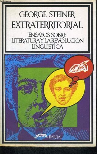 Extraterritorial, Ensayos Sobre Literatura Y La Revolution Linguistica