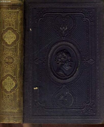 Werke. 15. Und 16. Band In Einem Buch. Wilhelm Meisters Lehrjahre