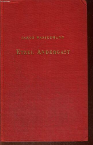 Gesammelte Werke. Etzel Andergast. Roman