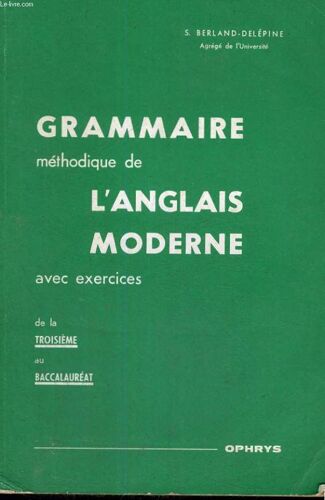 Grammaire Methodique De L'anglais Moderne Avec Exercices De La Troisieme Au Baccalaureat