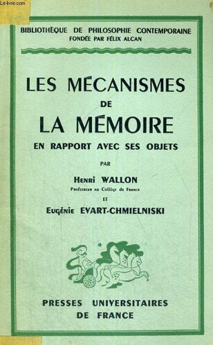 Les Mecanismes De La Memoire En Rapport Avec Ses Objets - Bibliotheque De Philosophie Contemporaine