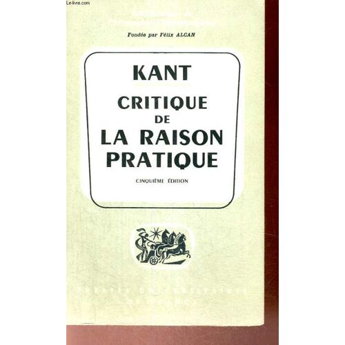 Critique De La Raison Pratique - Cinquieme Edition - Bibliotheque De Philosophie Contemporaine Fondee Par F. Alcan