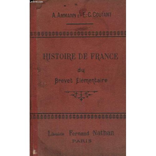 Histoire De France Du Brevet Elementaire (Cours Superieur, Cours Complementaire, Ecoles Superieures) Histoire-Civilisation