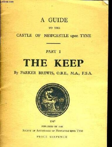 The Keep A Guide To The Castle Of Newcastle Upon Tyne Part 1