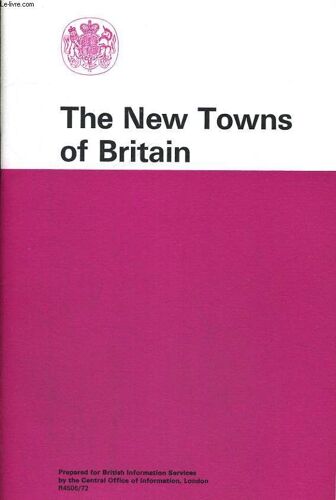 The New Towns Of Britainprepared For British Information Services By The Central Office Of Information
