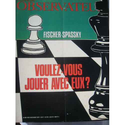 Le Nouvel Observateur Du 14 08 1972 N° 405 : Fischer - Spassky : Voulez-Vous Jouer Avec Eux ?